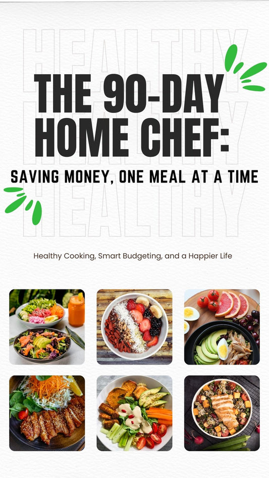 The 90 Day Home Chef: 100 Recipes to Crush Cravings, Save Money, and Stay Healthy—Right from Your Kitchen!